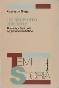 Un rapporto difficile. Romania e Stati Uniti nel periodo interbellico Offerta