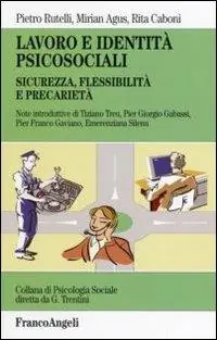 Lavoro e identità psicosociali. Sicurezza, flessibilità e precarietà Promozione Esclusiva