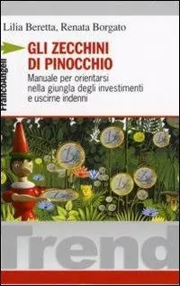 Gli zecchini di Pinocchio. Manuale per orientarsi nella giungla degli investimenti e uscirne indenni Reso Gratuito