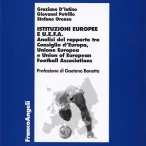 Occasione Istituzioni europee e Uefa. Analisi del rapporto tra Consiglio d‘Europa, Unione europea e Unione of european football associations