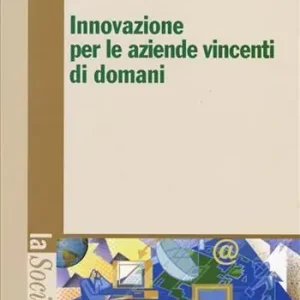 Ultime Pezzi Innovazione per le aziende vincenti di domani