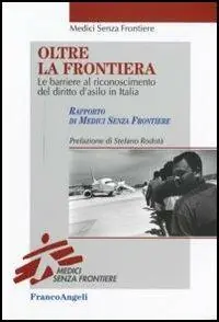 Offerta Speciale Oltre la frontiera. Le barriere al riconoscimento del diritto d‘asilo in Italia