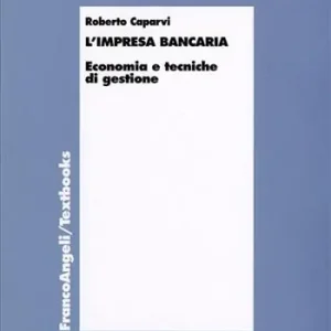 L‘impresa bancaria. Economia e tecniche di gestione Esclusivo