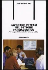 Lavorare in team nel settore farmaceutico. Le équipe di informatori medico scientifici Spedizione Espresso