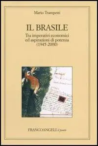 Il Brasile. Tra imperativi economici ed aspirazioni di potenza (1945-2000) Reso Gratuito