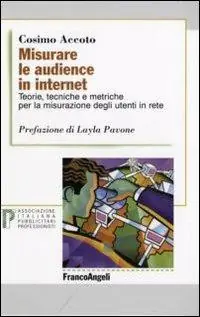 Misurare le audience in internet. Teorie, tecniche e metriche per la misurazione degli utenti in rete Nuovo Arrivo