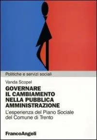 Governare il cambiamento nella pubblica amministrazione. L‘esperienza del piano sociale del Comune di Trento Ultimissimo Modello
