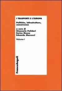 Scelto Dai Clienti I trasporti e l‘Europa. Vol. 1 Politiche, infrastrutture, concorrenza