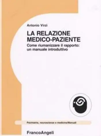 La relazione medico-paziente. Come riumanizzare il rapporto un manuale introduttivo Ultime Pezzi
