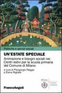 Subito Disponibile Un‘estate speciale. Animazione e bisogni sociali nei Centri estivi per la scuola primaria del comune di Milano