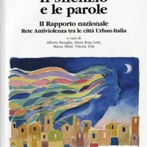 Il silenzio e le parole. 2º Rapporto nazionale «Rete antiviolenza tra le città Urban-Italia» Novità