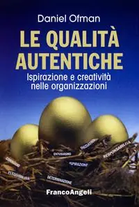 Prezzo Scontato Le qualità autentiche. Ispirazione e creatività nelle organizzazioni