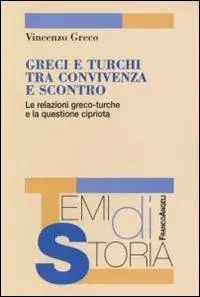 Pagamento Sicuro Greci e turchi tra convivenza e scontro. Le relazioni greco-turche e la questione cipriota
