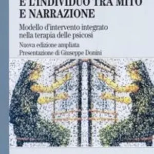 La famiglia e l‘individuo tra mito e narrazione. Modello d‘intervento integrato nella terapia delle psicosi Must-Have