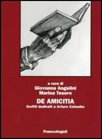 De Amicitia. Scritti dedicati a Arturo Colombo Non Perdere