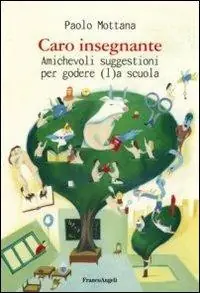 Ultimissimo Modello Caro insegnante. Amichevoli suggestioni per godere (l)a scuola