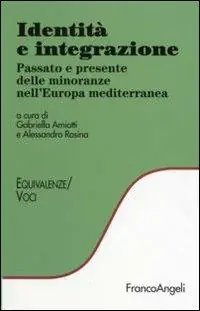 Prezzo Conveniente Identità e integrazione. Passato e presente delle minoranze nell‘Europa mediterranea