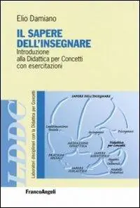 Il sapere dell‘insegnare. Introduzione alla didattica per concetti con esercitazioni Offerta Speciale