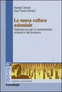 La nuova cultura aziendale. Vademecum per il cambiamento sistemico del business Super Prezzo