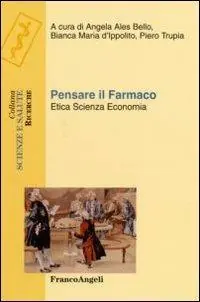 Pensare il farmaco. Etica, scienza, economia Prezzo Scontato