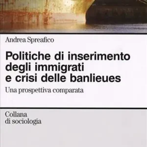 Offerta Lampo Politiche d‘inserimento degli immigrati e crisi delle banlieues. Una prospettiva comparata