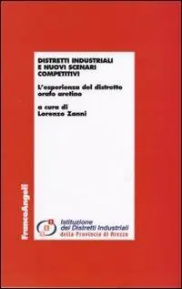 Distretti industriali e nuovi scenari competitivi. L‘esperienza del distretto orafo aretino Prezzo Ridotto