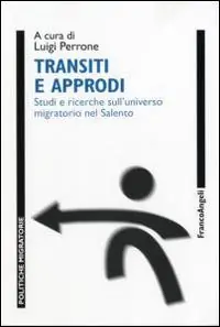 Prezzo Conveniente Transiti e approdi. Studi e ricerche sull‘universo migratorio nel Salento