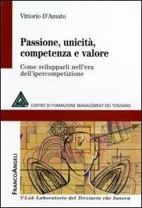 Passione, unicità, competenza e valore. Come svilupparli nell‘era dell‘ipercompetizione Sconto