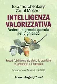 Intelligenza valorizzativa. Vedere la grande quercia nella ghianda Offerta Limitata