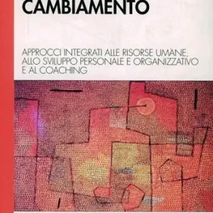Regie di cambiamento. Approcci integrati alle risorse umane, allo sviluppo personale e organizzativo e al coaghing Prezzo Di Fabbrica