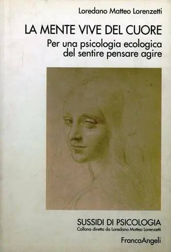 Nuova Collezione La mente vive nel cuore. Per una psicologia ecologica del sentire pensare agire