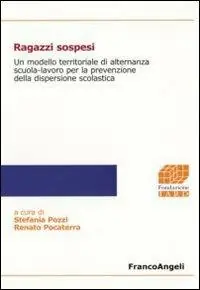 Professionale Ragazzi sospesi. Un modello territoriale di alternanza scuola-lavoro per la prevenzione della dispersione scolastica