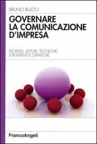 Pagamento Sicuro Governare la comunicazione d‘impresa. Modelli, attori, tecniche, strumenti e strategie