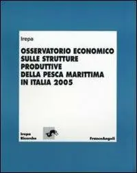 Promozione Esclusiva Osservatorio economico sulle strutture produttive della pesca marittima in Italia 2005