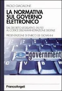 Prezzo Ridotto La normativa sul governo elettronico. Dal descreto legislativo 39/93 al codice dell‘amministrazione digitale