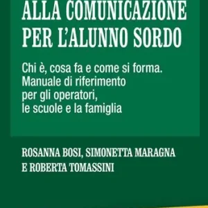 L‘assistente alla comunicazione per l‘alunno sordo. Chi è, cosa fa e come si forma. Manuale di riferimento per gli operatori, le scuole e le famiglie Di Tendenza