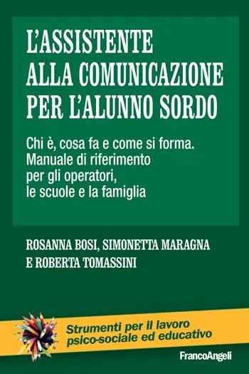 L‘assistente alla comunicazione per l‘alunno sordo. Chi è, cosa fa e come si forma. Manuale di riferimento per gli operatori, le scuole e le famiglie Di Tendenza