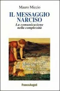Il messaggio Narciso. La comunicazione nella complessità Quantità Limitata