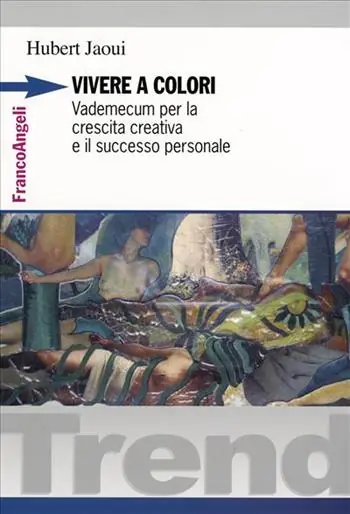 Prezzo Conveniente Vivere a colori. Vademecum per la crescita creativa e il successo personale