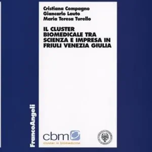 Il cluster biomedicale tra scienza e impresa in Friuli Venezia Giulia Vendita Finale