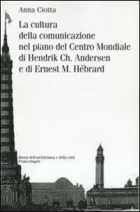 La cultura della comunicazione nel piano del centro mondiale di Hendrik Ch. Andersen e di Ernest M. Hébrard Prezzo Scontato