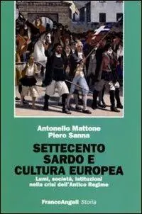 Consegna Rapida Settecento sardo e cultura europea. Lumi, società, istituzioni nella crisi dell‘antico regime