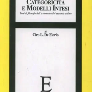 Offerta Limitata Categoricità e modelli intesi. Temi di filosofia dell‘aritmetica del secondo ordine