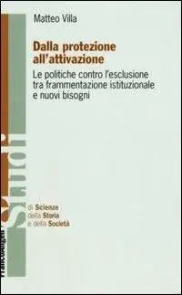 Dalla protezione all‘attivazione. Le politiche contro l‘esclusione tra frammentazione istituzionale e nuovi bisogni Ultimissimo Modello