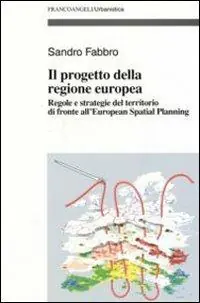 Occasione Il progetto della Regione Europea. Regole e strategie del territorio di fronte all‘European Spatial Planning