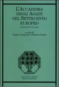 Scelto Dai Clienti L‘Accademia degli Agiati nel Settecento europeo. Irradiazioni culturali
