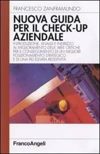 Occasione Imperdibile Nuova guida al check-up aziendale. Introduzione, analisi e indirizzo al miglioramento delle aree critiche per il conseguimento di un migliore posizionamento...