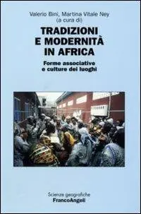 Ultima Occasione Tradizioni e modernità in Africa. Forme associative e culture dei luoghi. Atti della seconda Giornata di studi «Le ricchezze dell‘Africa» (Milano, 10 maggio 2006)
