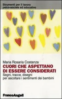 Vendita Finale Cuori che aspettano di essere considerati. Segni, tracce, disegni per ascoltare i sentimenti dei bambini
