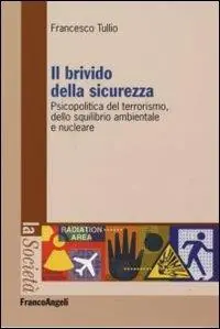 Il brivido della sicurezza. Psicopolitica del terrorismo e dello squilibrio ambientale e nucleare Spedizione Espresso